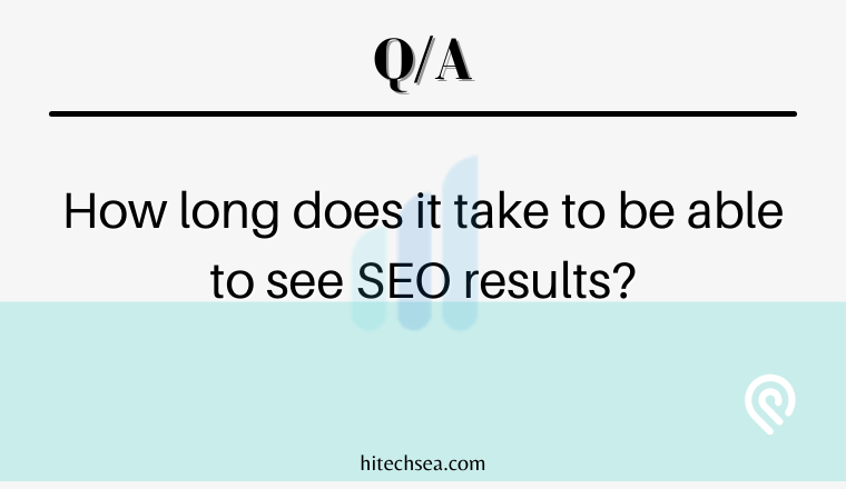 How long does it take to be able to see SEO results?